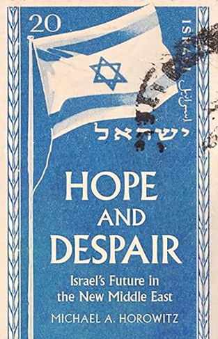 Hope and Despair - Israel's Future in the New Middle East
